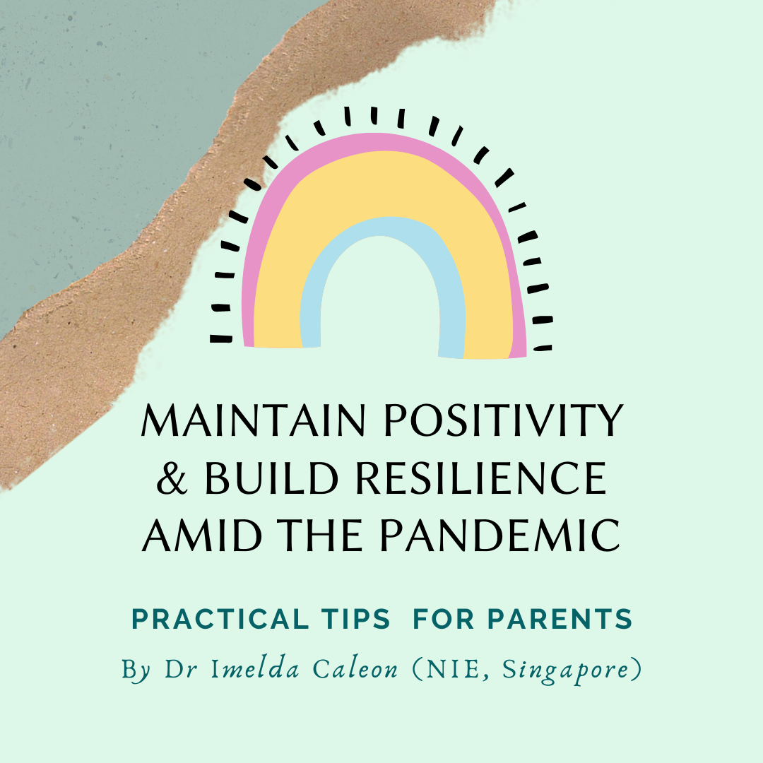 Maintaining Positivity and Building Resilience amid the COVID-19 Pandemic: Practical Tips for Parents